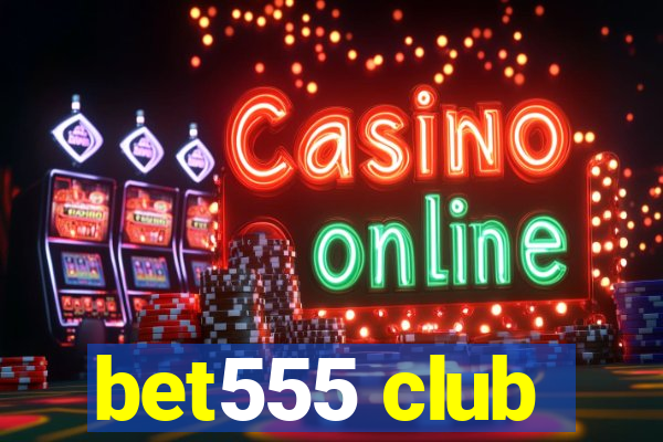 bet555 club